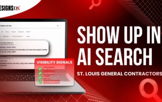 Designs Dx featured image that says “Show Up in AI Search” for St. Louis general contractors, showing a laptop with a local search result and a “Visibility Signals” checklist (services, location, proof, consistency).