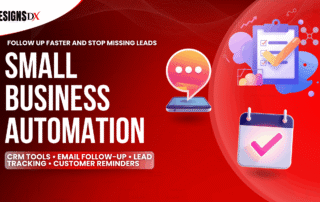 Small business automation graphic by Designs Dx showing CRM tools, email follow-up, lead tracking, and customer reminders to help businesses follow up faster and stop missing leads.