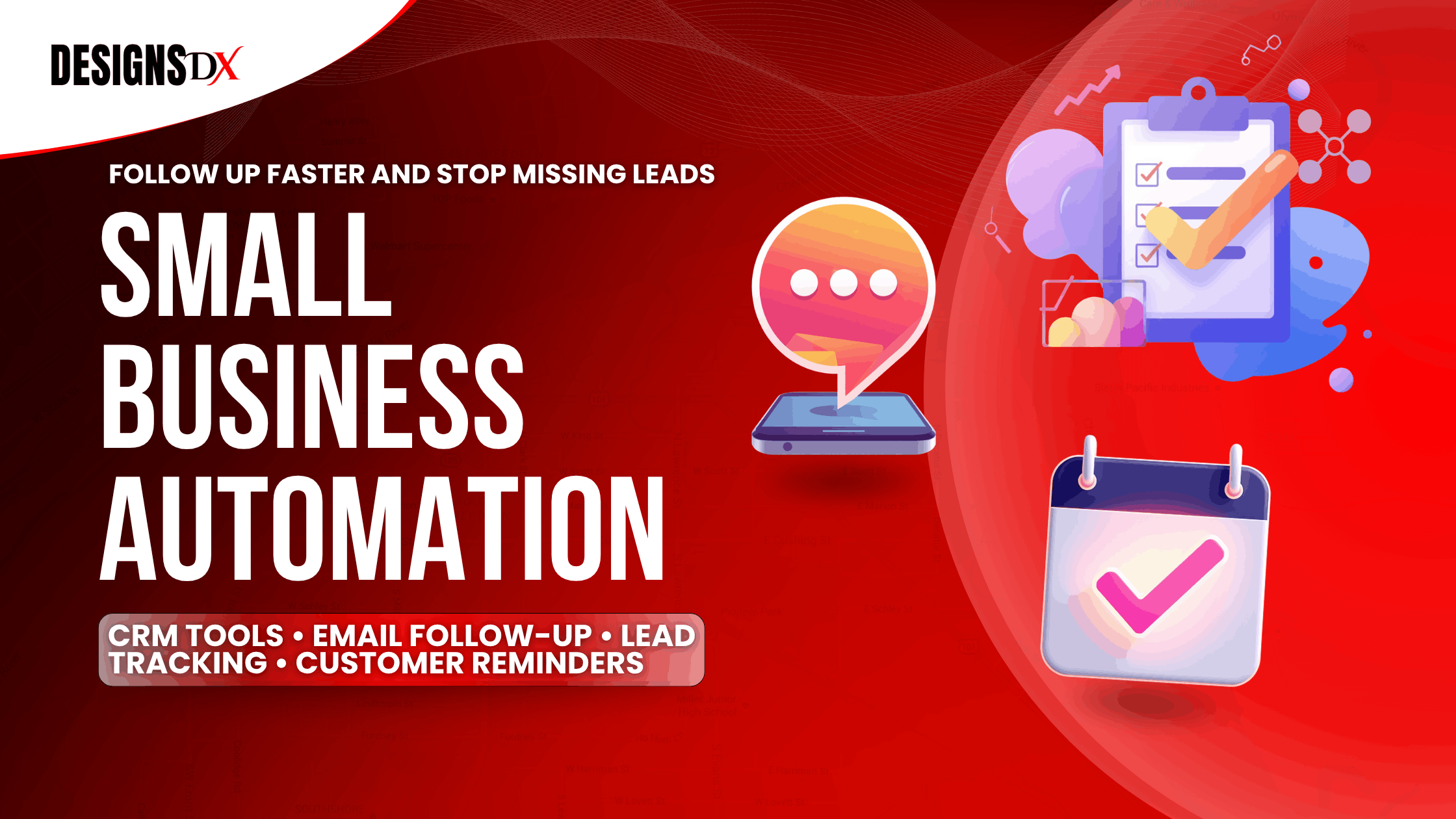 Small business automation graphic by Designs Dx showing CRM tools, email follow-up, lead tracking, and customer reminders to help businesses follow up faster and stop missing leads.