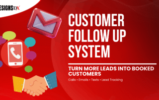 Customer follow up system graphic by Designs Dx showing email, phone, text messaging, and handshake icons with the headline “Customer Follow Up System” and the message “Turn more leads into booked customers.”